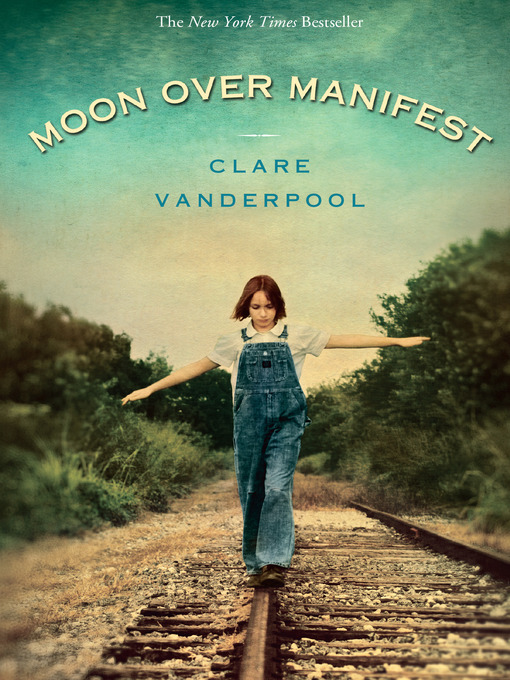 Clare Vanderpool创作的Moon Over Manifest作品的详细信息 - 可供借阅